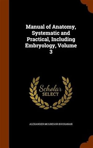 Seller image for Manual Of Anatomy, Systematic And Practical, Including Embryology, Volume 3 for sale by GreatBookPricesUK