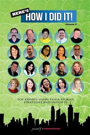 Immagine del venditore per Here's How I Did It! : World's Top Experts Share Their Stories, Strategies and Insights. venduto da GreatBookPrices