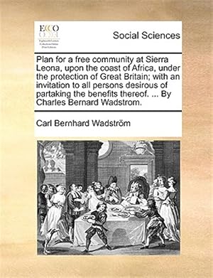 Immagine del venditore per Plan for a free community at Sierra Leona, upon the coast of Africa, under the protection of Great Britain; with an invitation to all persons desirous venduto da GreatBookPricesUK