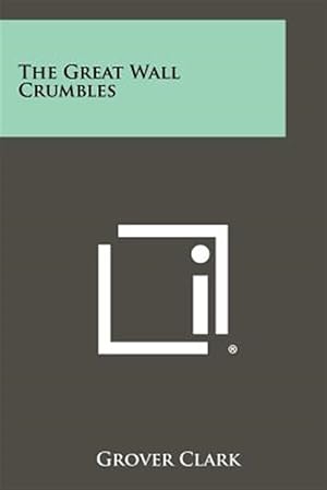 Immagine del venditore per The Great Wall Crumbles venduto da GreatBookPrices