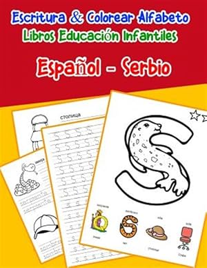Imagen del vendedor de Espa�ol - Serbio: Escritura & Colorear Alfabeto Libros Educaci�n Infantiles: Spanish Serbian Practicar alfabeto ABC letras con dibujos a -Language: spanish a la venta por GreatBookPrices