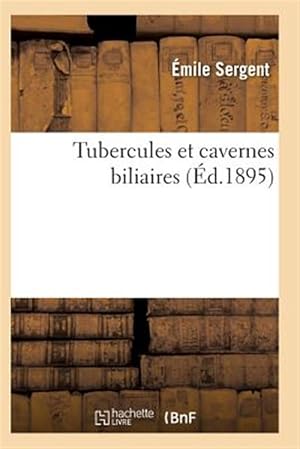 Seller image for Tubercules et cavernes biliaires recherches anatomo-pathologiques -Language: french for sale by GreatBookPrices