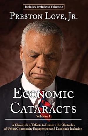 Immagine del venditore per Economic Cataracts: A Chronicle of Efforts to Remove the Obstacles of Urban Community Engagement and Economic Inclusion venduto da GreatBookPrices