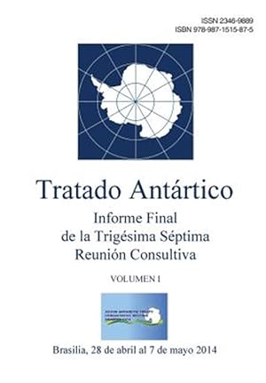 Seller image for Informe Final de la Trig�sima S�ptima Reuni�n Consultiva del Tratado Ant�rtico - Volumen I -Language: spanish for sale by GreatBookPrices