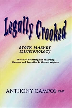 Immagine del venditore per Legally Crooked: Stock Market Illusionology venduto da GreatBookPrices
