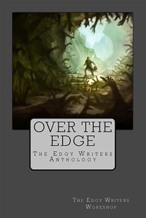 Imagen del vendedor de Over the Edge : The Edgy Writers Anthology a la venta por GreatBookPrices