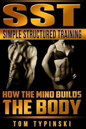 Imagen del vendedor de Sst Simple Structured Training: How the Mind Builds the Body a la venta por GreatBookPrices