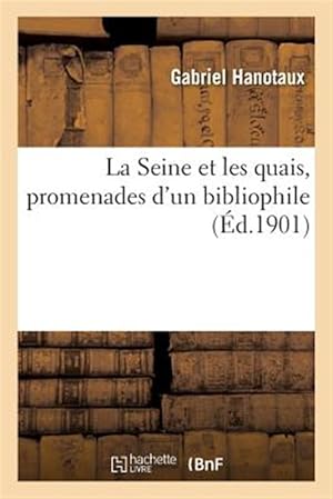 Seller image for La Seine Et Les Quais, Promenades D'un Bibliophile -Language: french for sale by GreatBookPrices