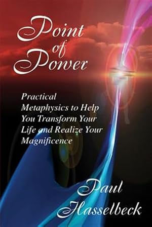 Seller image for Point of Power: Practical Metaphysics to Help You Transform Your Life and Realize Your Magnificence for sale by GreatBookPrices