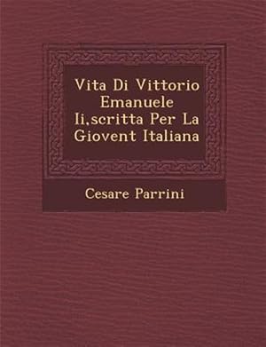 Immagine del venditore per Vita Di Vittorio Emanuele Ii,scritta Per La Giovent� Italiana -Language: italian venduto da GreatBookPrices