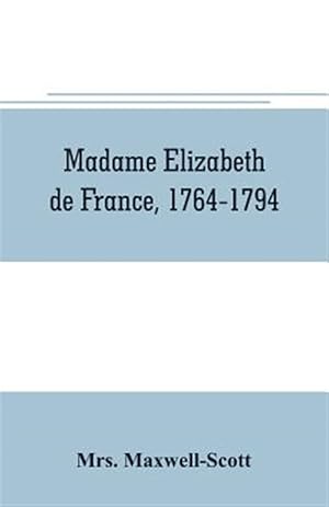 Immagine del venditore per Madame Elizabeth de France, 1764-1794 venduto da GreatBookPrices