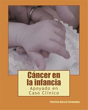 Immagine del venditore per Cancer en la infancia : Apoyado En Caso Clinico -Language: spanish venduto da GreatBookPrices