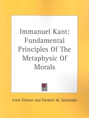 Seller image for Immanuel Kant : Fundamental Principles of the Metaphysic of Morals for sale by GreatBookPrices