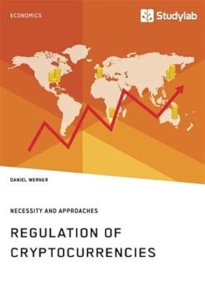 Image du vendeur pour Regulation of Cryptocurrencies. Necessity and Approaches mis en vente par GreatBookPrices