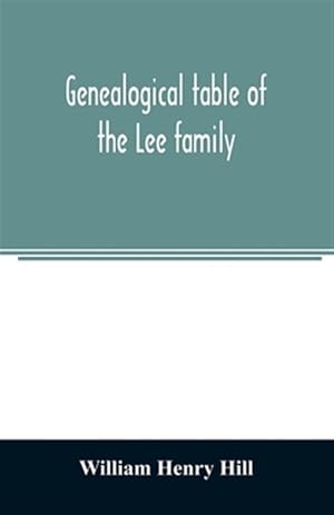 Immagine del venditore per Genealogical table of the Lee family : from the first emigration to America in 1641, brought down to the year 1851. Comp. from information furnished b venduto da GreatBookPrices