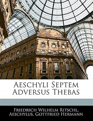 Seller image for Aeschyli Septem Adversus Thebas for sale by GreatBookPricesUK