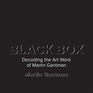 Seller image for Black Box: Decoding the Art Work of Martin Gantman for sale by GreatBookPrices