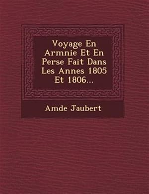 Seller image for Voyage En Arm�nie Et En Perse Fait Dans Les Ann�es 1805 Et 1806. for sale by GreatBookPrices
