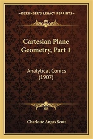 Seller image for Cartesian Plane Geometry, Part 1: Analytical Conics (1907) for sale by GreatBookPricesUK