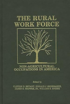Imagen del vendedor de Rural Work Force : Non-Agricultural Occupations in America a la venta por GreatBookPrices