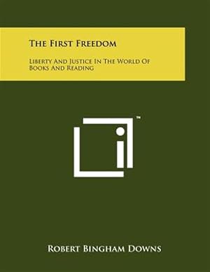 Seller image for The First Freedom: Liberty and Justice in the World of Books and Reading for sale by GreatBookPrices