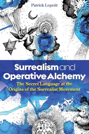 Seller image for Surrealism and Operative Alchemy : The Secret Language at the Origins of the Surrealist Movement for sale by GreatBookPrices