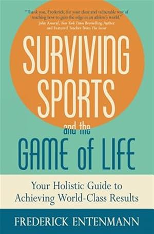 Seller image for Surviving Sports and the Game of Life: Your Holistic Guide to Achieving World-Class Results for sale by GreatBookPrices
