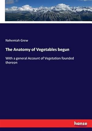 Immagine del venditore per The Anatomy of Vegetables begun venduto da GreatBookPrices