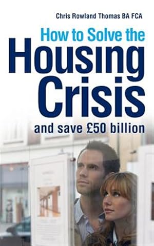 Immagine del venditore per How to Solve the Housing Crisis: And Save 50 Billion venduto da GreatBookPrices
