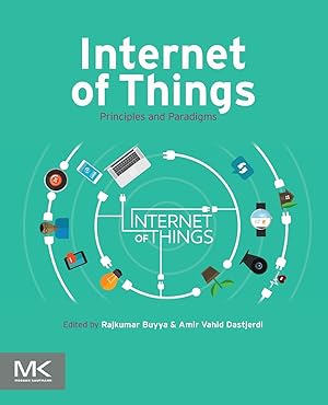 Image du vendeur pour Internet of Things: Principles and Paradigms mis en vente par Goodwill of Silicon Valley