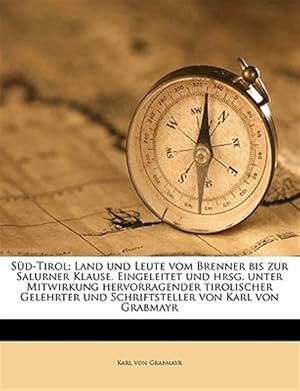 Seller image for S�d-Tirol; Land und Leute vom Brenner bis zur Salurner Klause. Eingeleitet und hrsg. unter Mitwirkung hervorragender tirolischer Gelehrter und Schrift for sale by GreatBookPricesUK