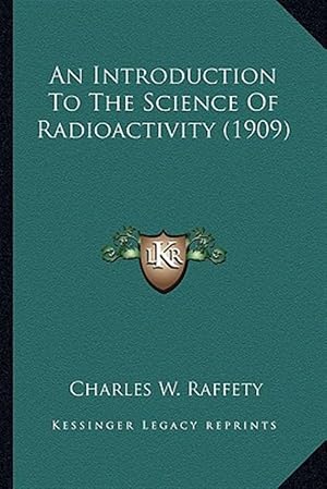 Immagine del venditore per An Introduction to the Science of Radioactivity (1909) an Introduction to the Science of Radioactivity (1909) venduto da GreatBookPricesUK