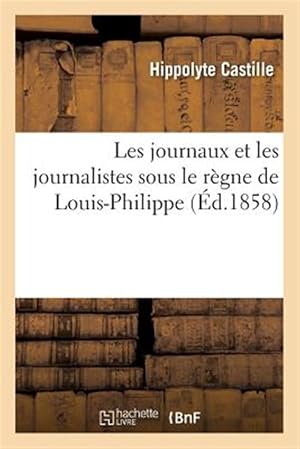 Immagine del venditore per Les journaux et les journalistes sous le r�gne de Louis-Philippe -Language: french venduto da GreatBookPrices
