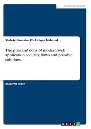 Immagine del venditore per The pros and cons of modern web application security flaws and possible solutions venduto da GreatBookPrices