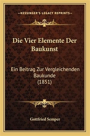 Seller image for Die Vier Elemente Der Baukunst: Ein Beitrag Zur Vergleichenden Baukunde (1851) for sale by GreatBookPrices