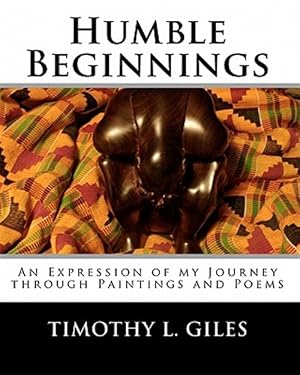 Immagine del venditore per Humble Beginnings : An Expression of My Journey Through Paintings and Poems venduto da GreatBookPrices