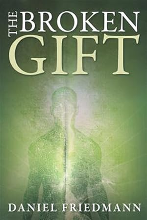 Bild des Verk�ufers f�r The Broken Gift: How Did We Get Here? zum Verkauf von GreatBookPrices