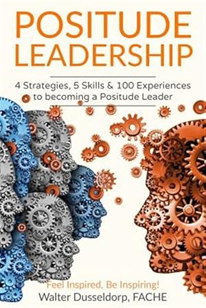 Immagine del venditore per Positude Leadership : 4 Strategies, 5 Skills & 100 Experiences venduto da GreatBookPricesUK