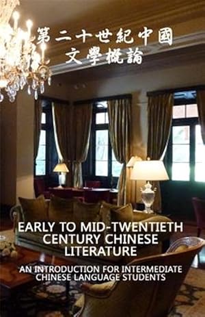 Seller image for Early to Mid-Twentieth Century Chinese Literature : An Introduction for Intermediate Level Chinese Language Students for sale by GreatBookPricesUK