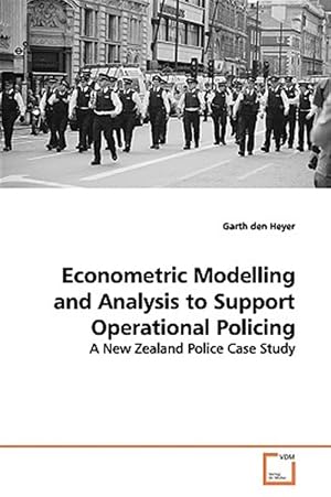 Seller image for Econometric Modelling and Analysis to Support Operational Policing for sale by GreatBookPrices
