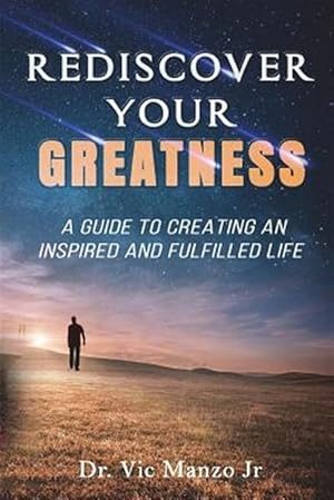 Seller image for Rediscover Your Greatness: A Guide to an Inspiring and Fulfilled Life for sale by GreatBookPrices