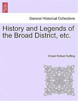 Seller image for History and Legends of the Broad District, etc. for sale by GreatBookPrices