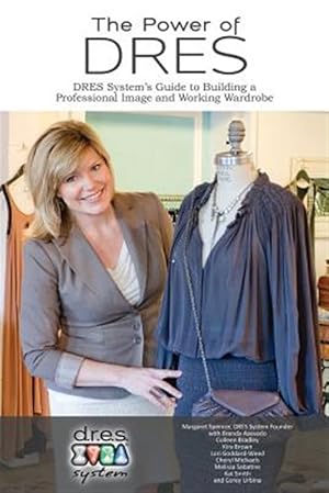 Imagen del vendedor de The Power of Dres: Dres System's Guide to Building a Professional Image and Working Wardrobe a la venta por GreatBookPrices