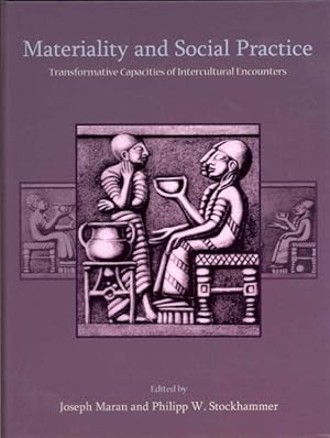 Image du vendeur pour Materiality and Social Practice : Transformative Capacities of Intercultural Encounters mis en vente par GreatBookPricesUK