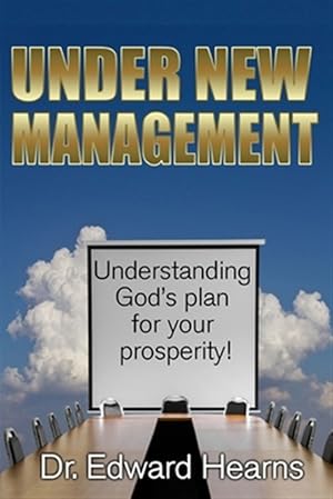 Imagen del vendedor de Under New Management: Understanding God's Plan for Your Prosperity a la venta por GreatBookPrices