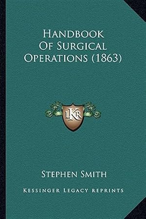 Immagine del venditore per Handbook of Surgical Operations (1863) venduto da GreatBookPrices