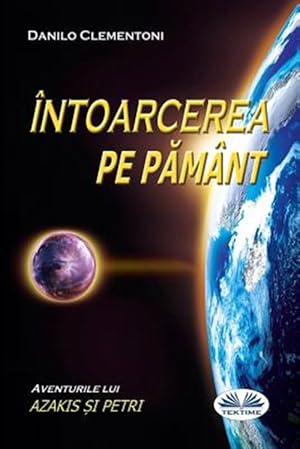 Imagen del vendedor de Back to Earth (Romanian Edition): The Adventures of Azakis and Petri -Language: romanian a la venta por GreatBookPrices