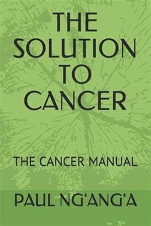Immagine del venditore per The Solution to Cancer: The Cancer Manual venduto da GreatBookPrices