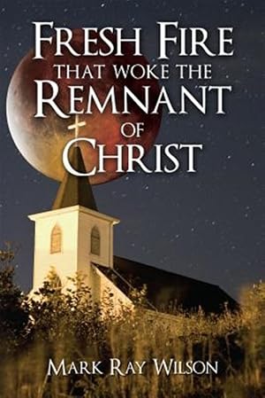 Seller image for Fresh Fire That Woke the Remnant of Christ for sale by GreatBookPrices