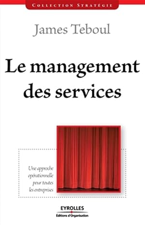 Imagen del vendedor de LE MANAGEMENT DES SERVICES. UNE APPROCHE OPERATIONNELLE POURTOUTES LES ENTREPRISES a la venta por GreatBookPrices